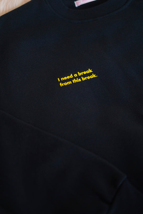 I NEED A BREAK NAVY BLUE SWEATER