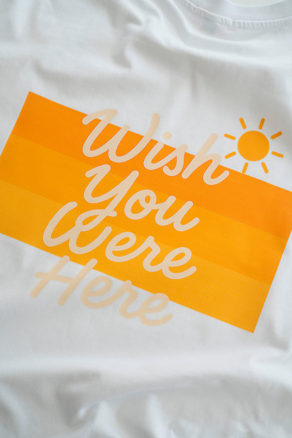 WISH YOU WERE HERE T-SHIRT