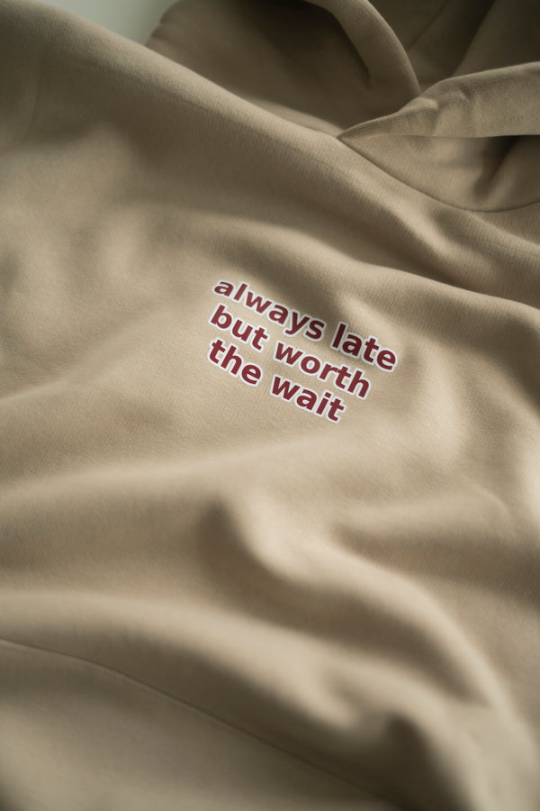ALWAYS LATE BEIGE HOODIE