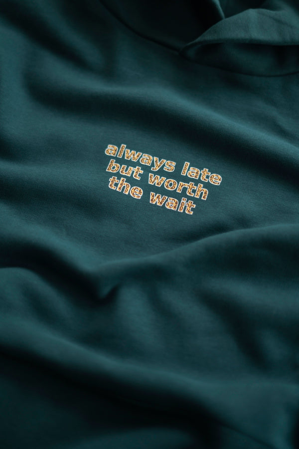ALWAYS LATE TEAL HOODIE