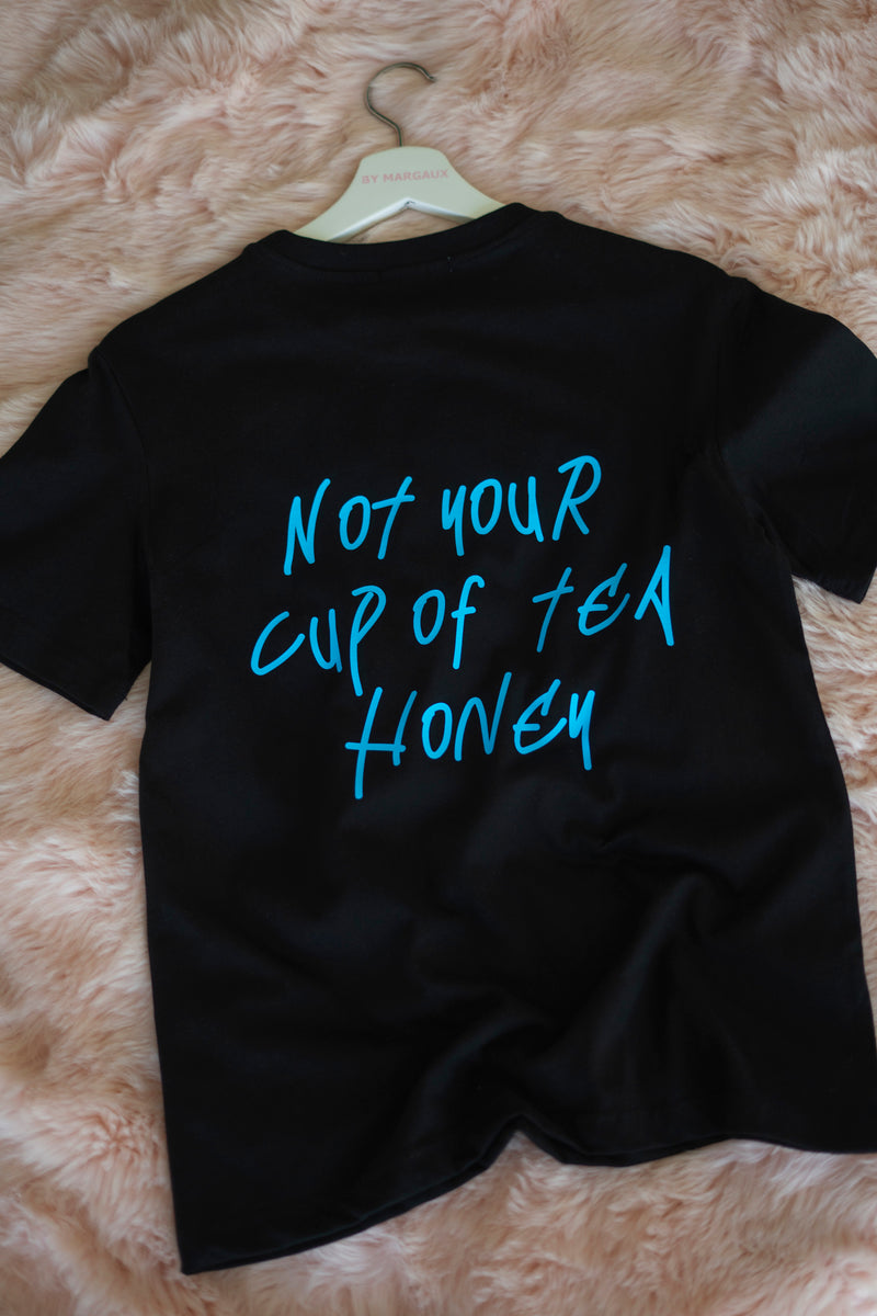 NOT YOUR CUP OF TEA BLACK T-SHIRT