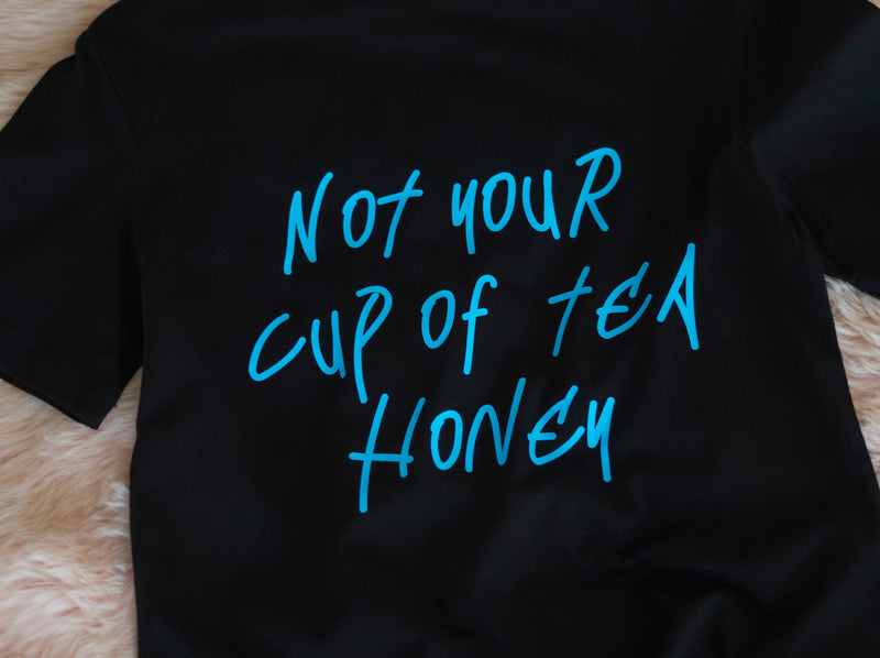 NOT YOUR CUP OF TEA BLACK T-SHIRT